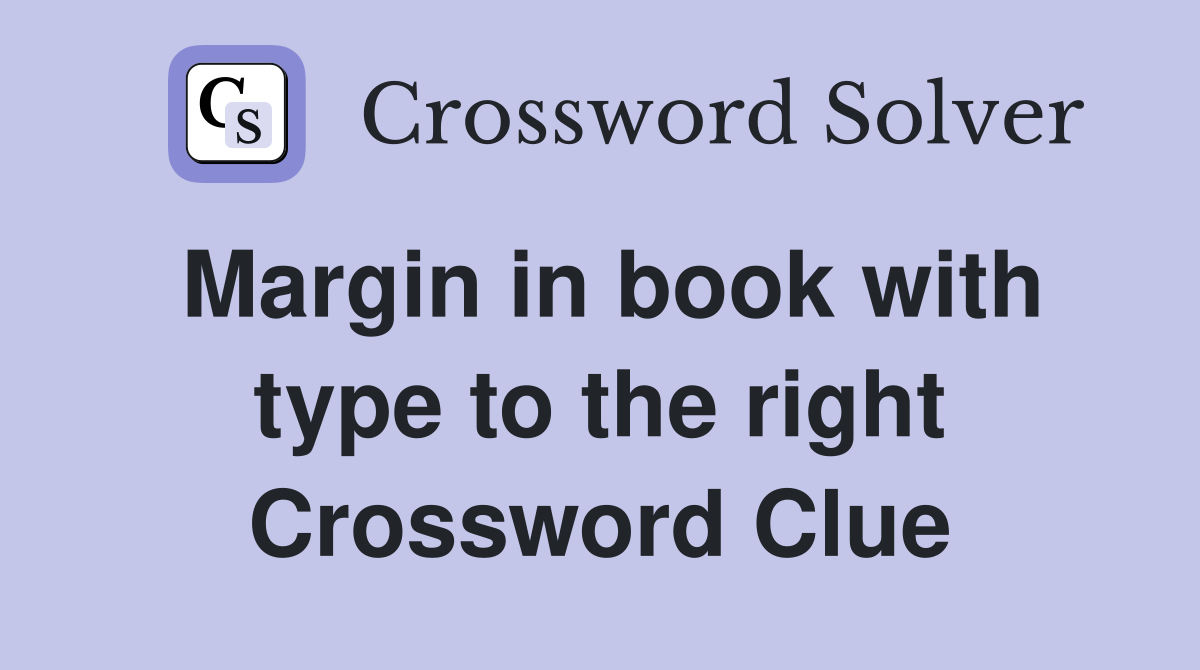 Margin in book with type to the right Crossword Clue