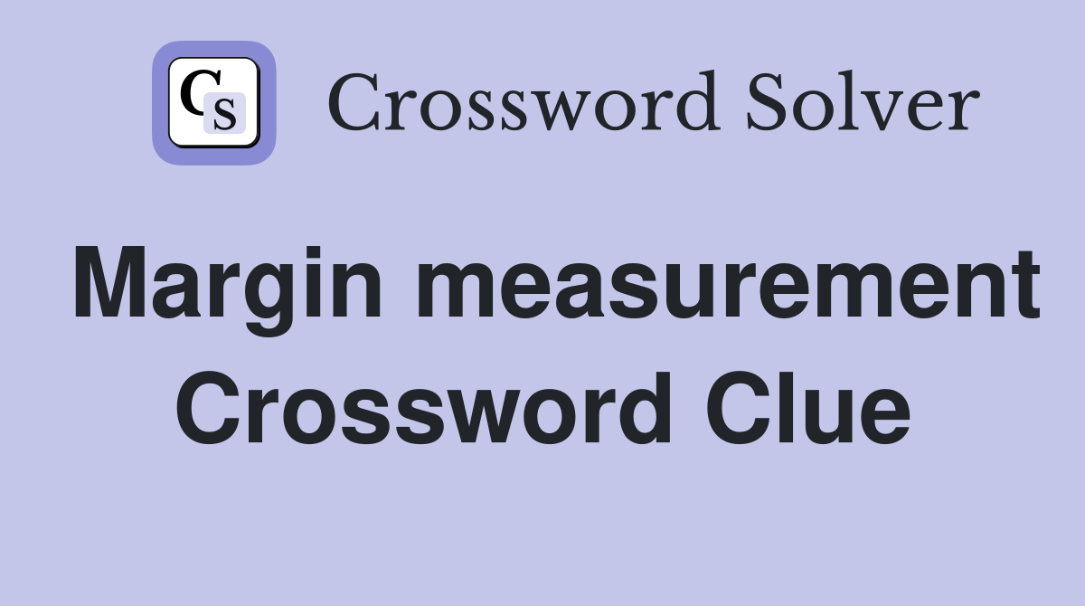 Margin measurement Crossword Clue