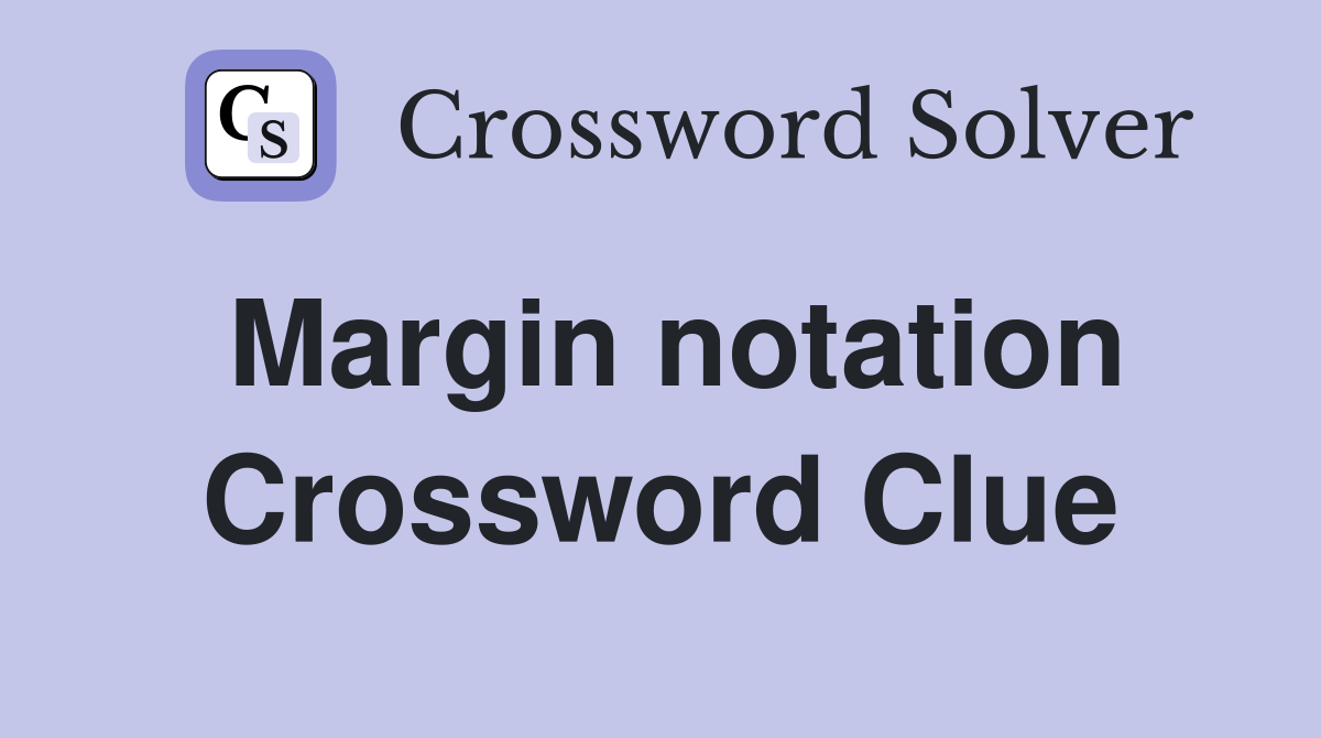 Margin notation Crossword Clue