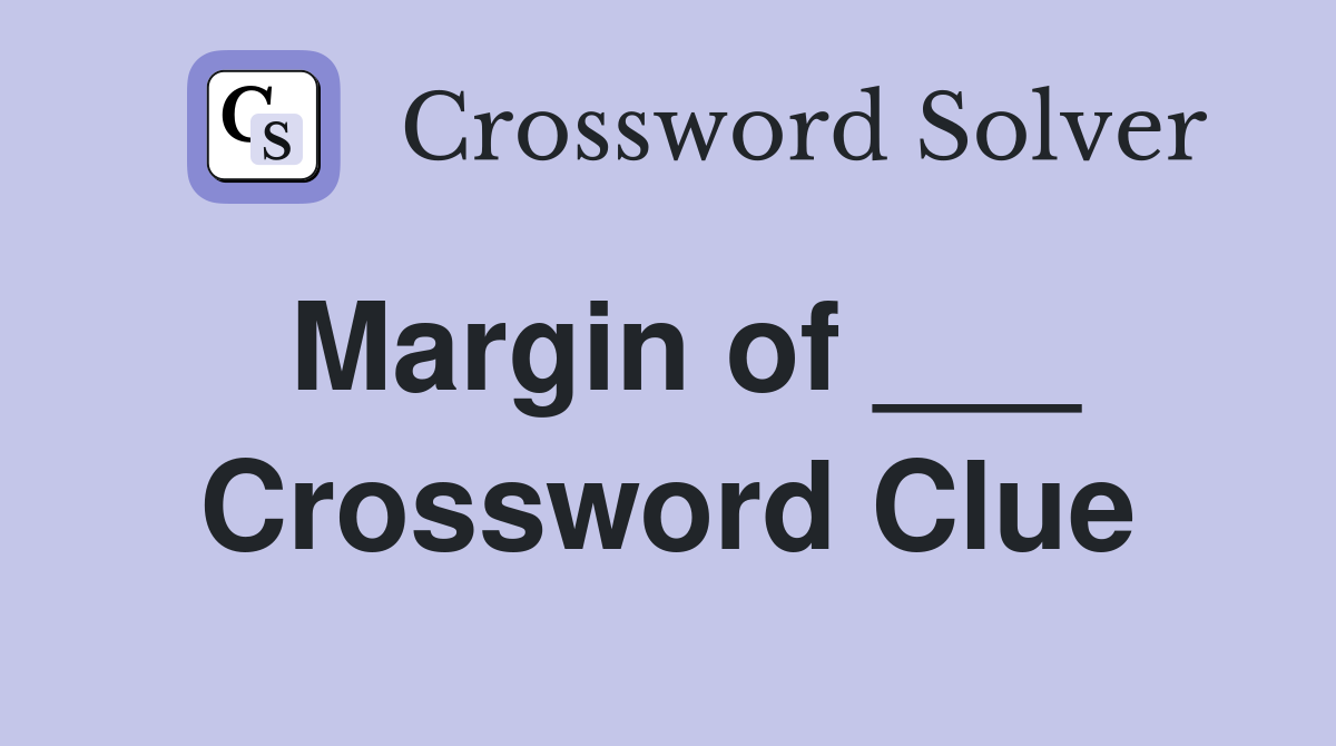 Margin of ___ Crossword Clue