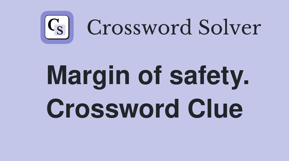 Margin of safety. Crossword Clue