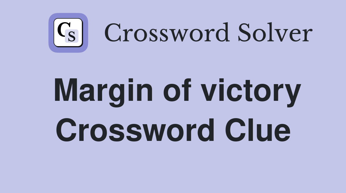 Margin of victory Crossword Clue