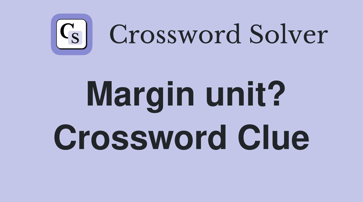 Margin unit? Crossword Clue