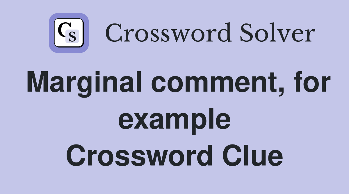 Marginal comment, for example Crossword Clue
