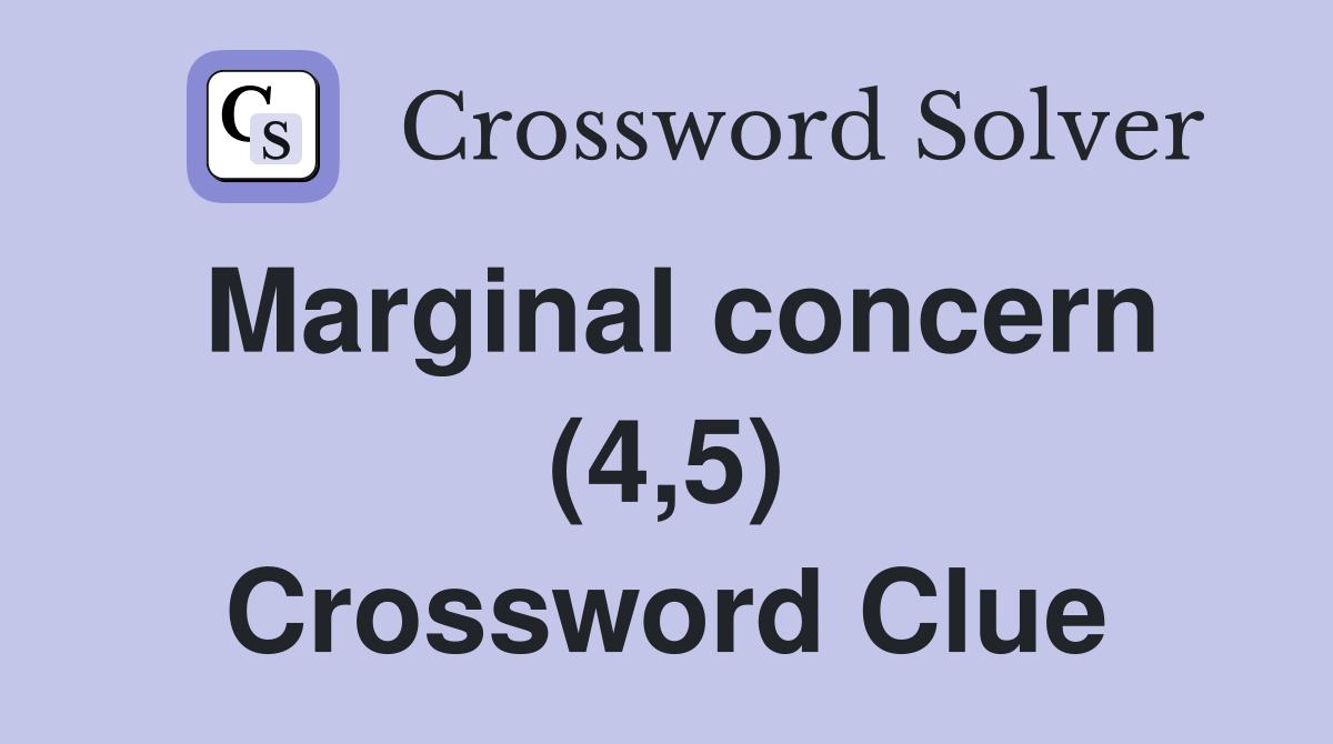 Marginal concern (4,5) Crossword Clue