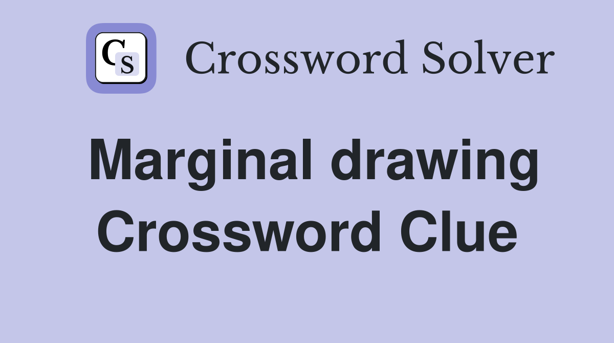 Marginal drawing Crossword Clue