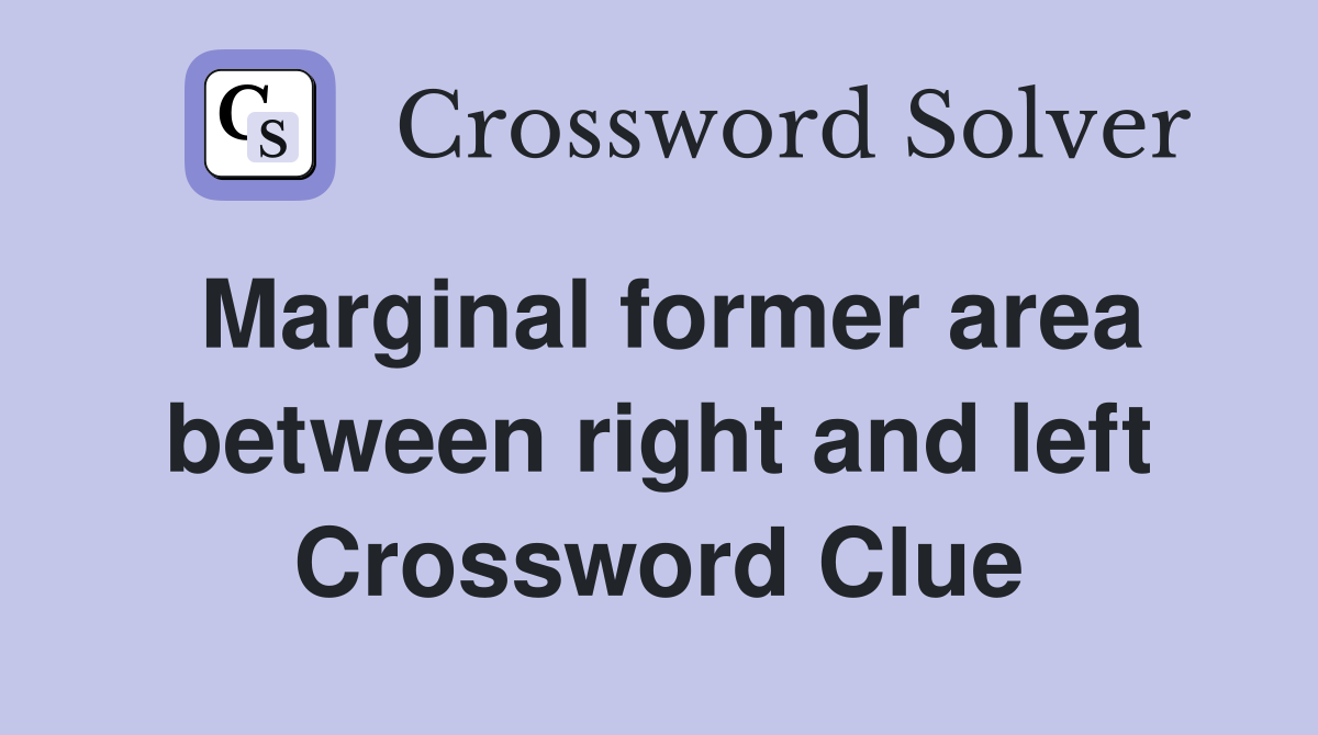 Marginal former area between right and left Crossword Clue