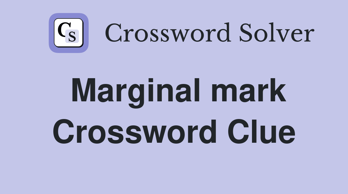 Marginal mark Crossword Clue