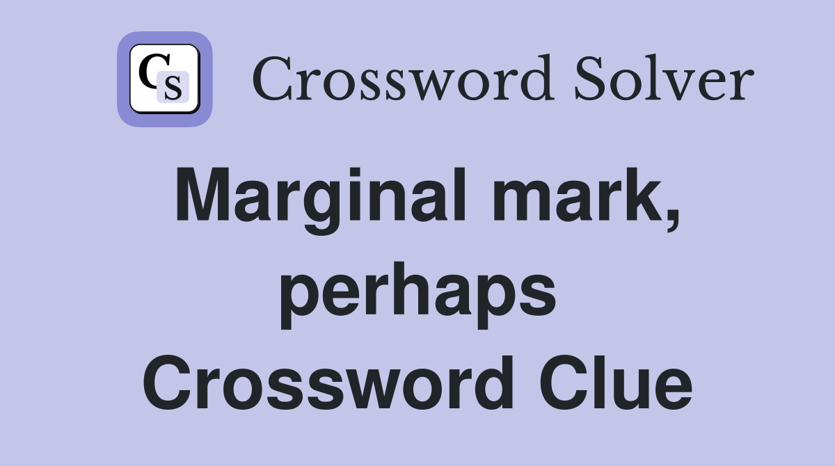 Marginal mark, perhaps Crossword Clue