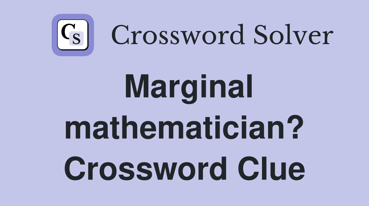 Marginal mathematician? Crossword Clue