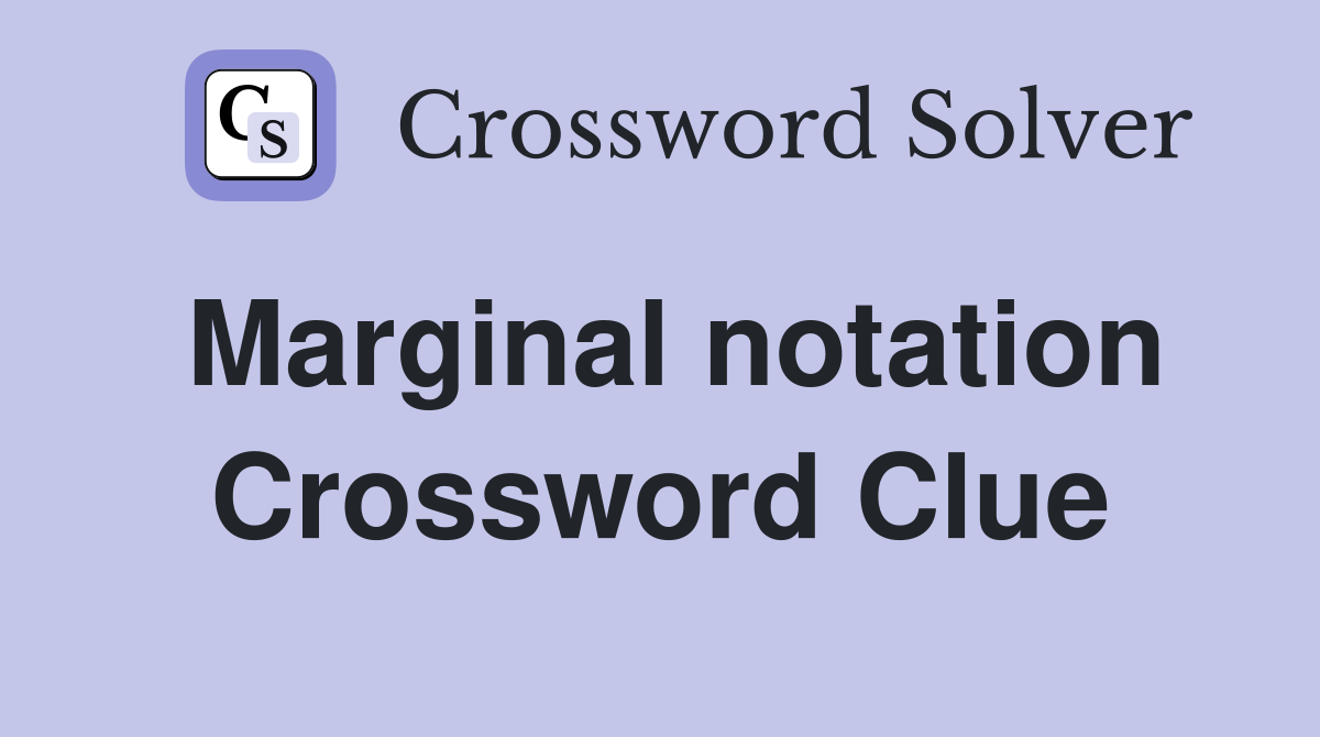 Marginal notation Crossword Clue