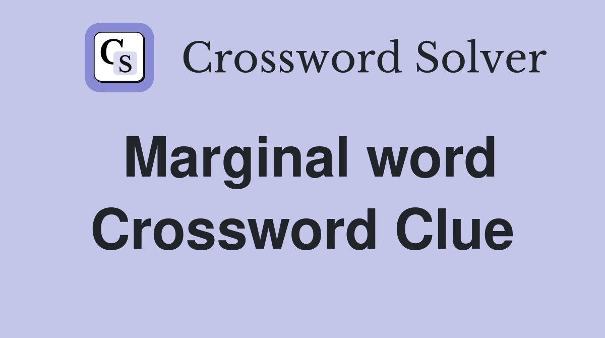 Marginal word Crossword Clue