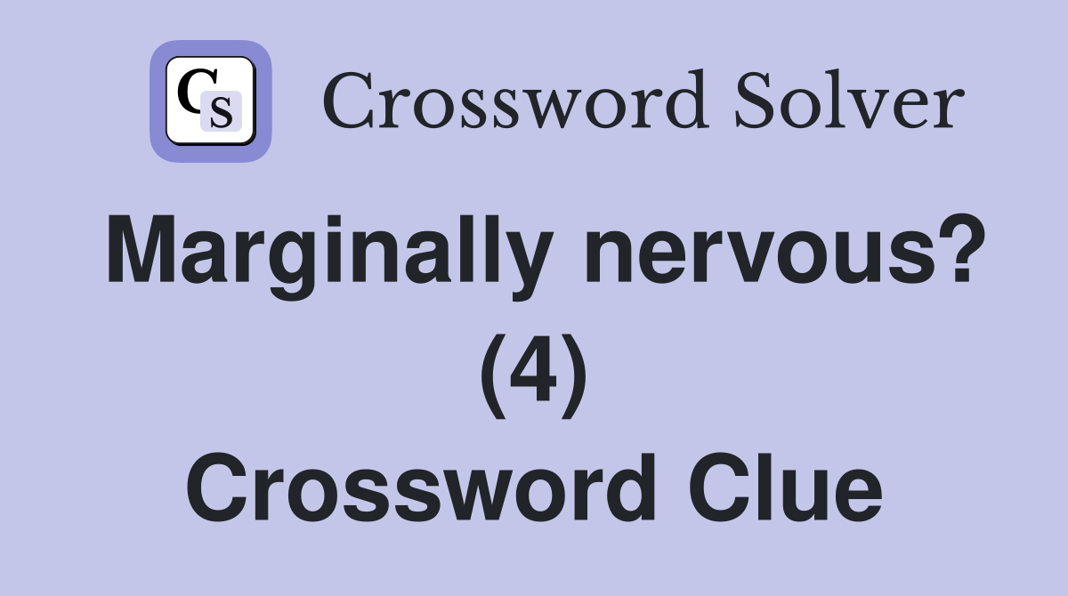 Marginally nervous? (4) Crossword Clue