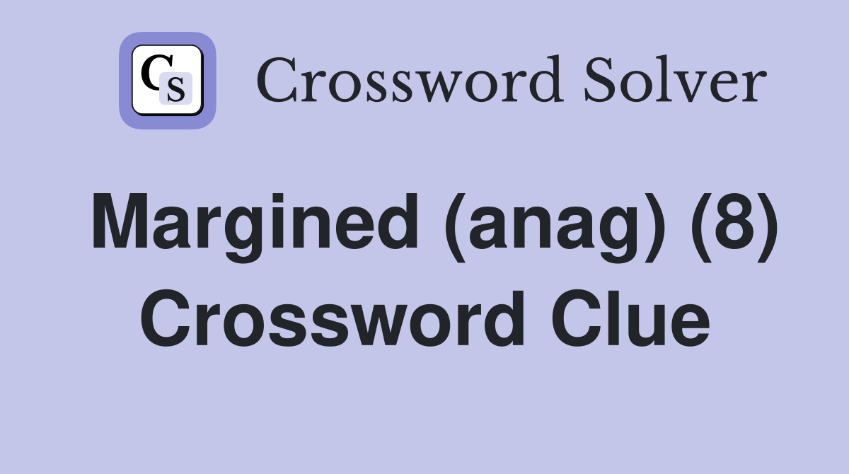 Margined (anag) (8) Crossword Clue