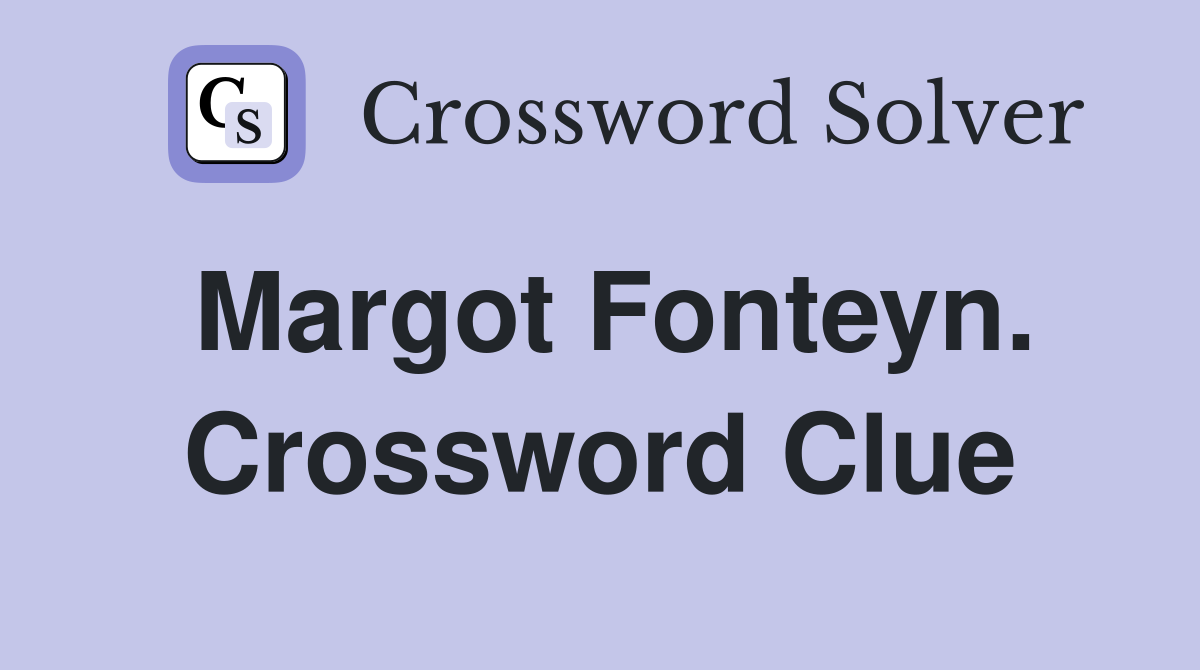 Margot Fonteyn. Crossword Clue