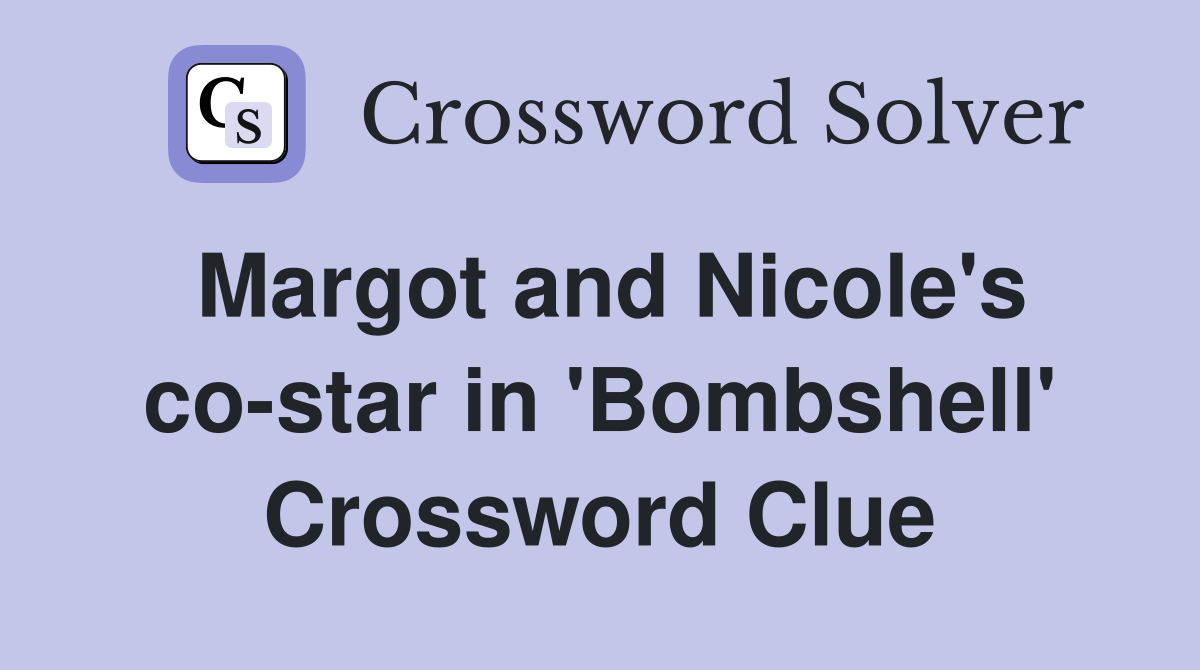 Margot and Nicole's co-star in 'Bombshell' Crossword Clue