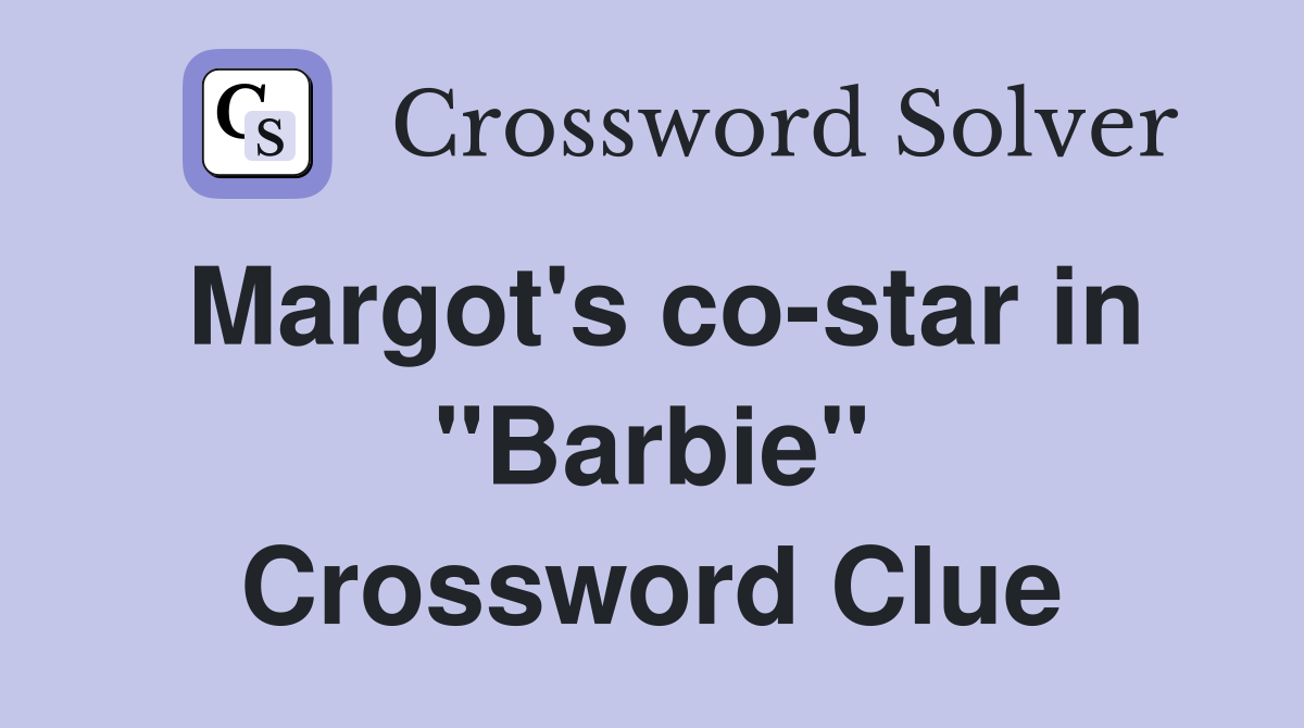 Margot's co-star in "Barbie" Crossword Clue