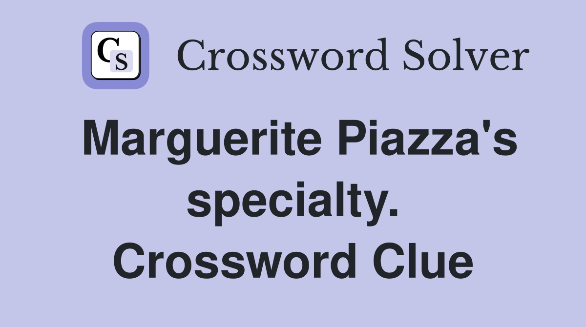 Marguerite Piazza's specialty. Crossword Clue