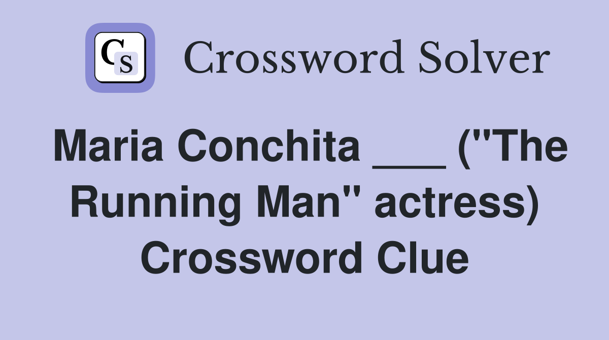 Maria Conchita ___ ("The Running Man" actress) Crossword Clue