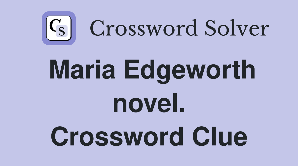 Maria Edgeworth novel. Crossword Clue