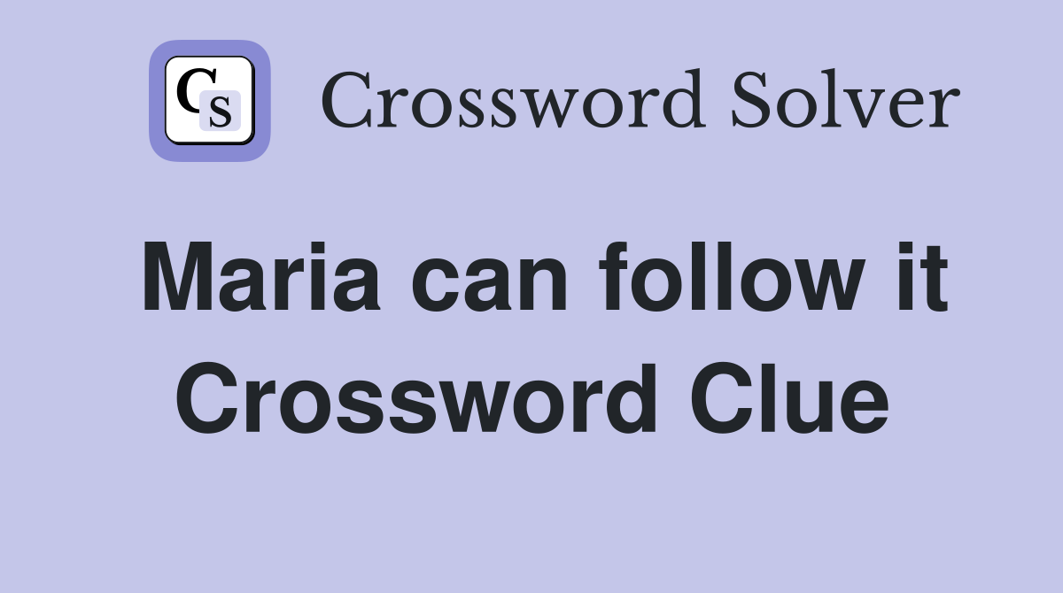 Maria can follow it Crossword Clue