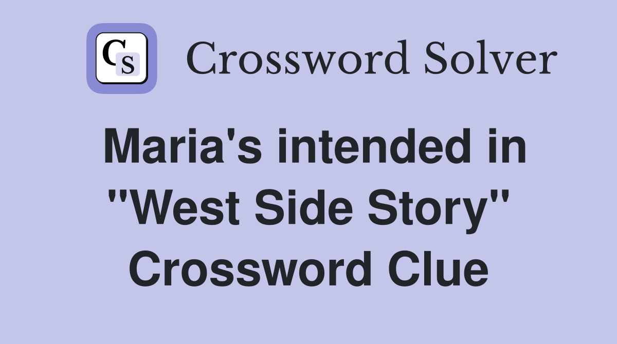 Maria's intended in "West Side Story" Crossword Clue