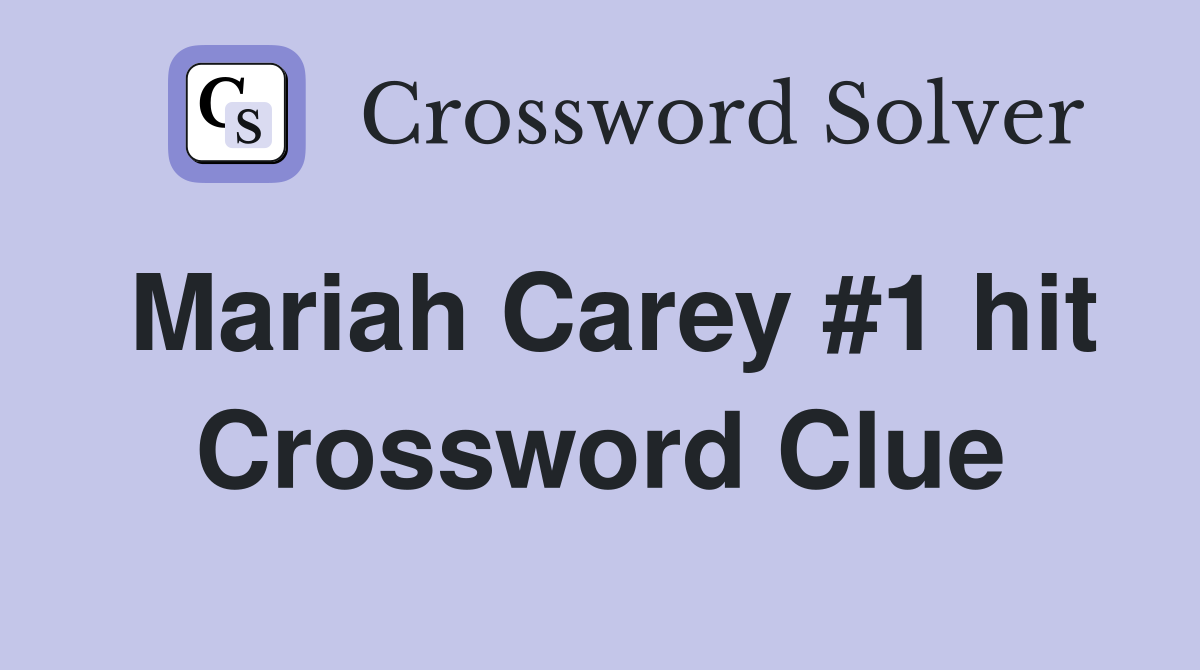 Mariah Carey #1 hit Crossword Clue