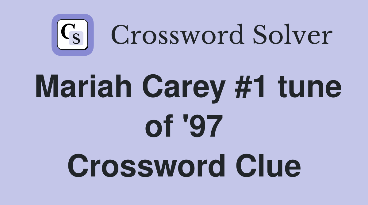 Mariah Carey #1 tune of '97 Crossword Clue