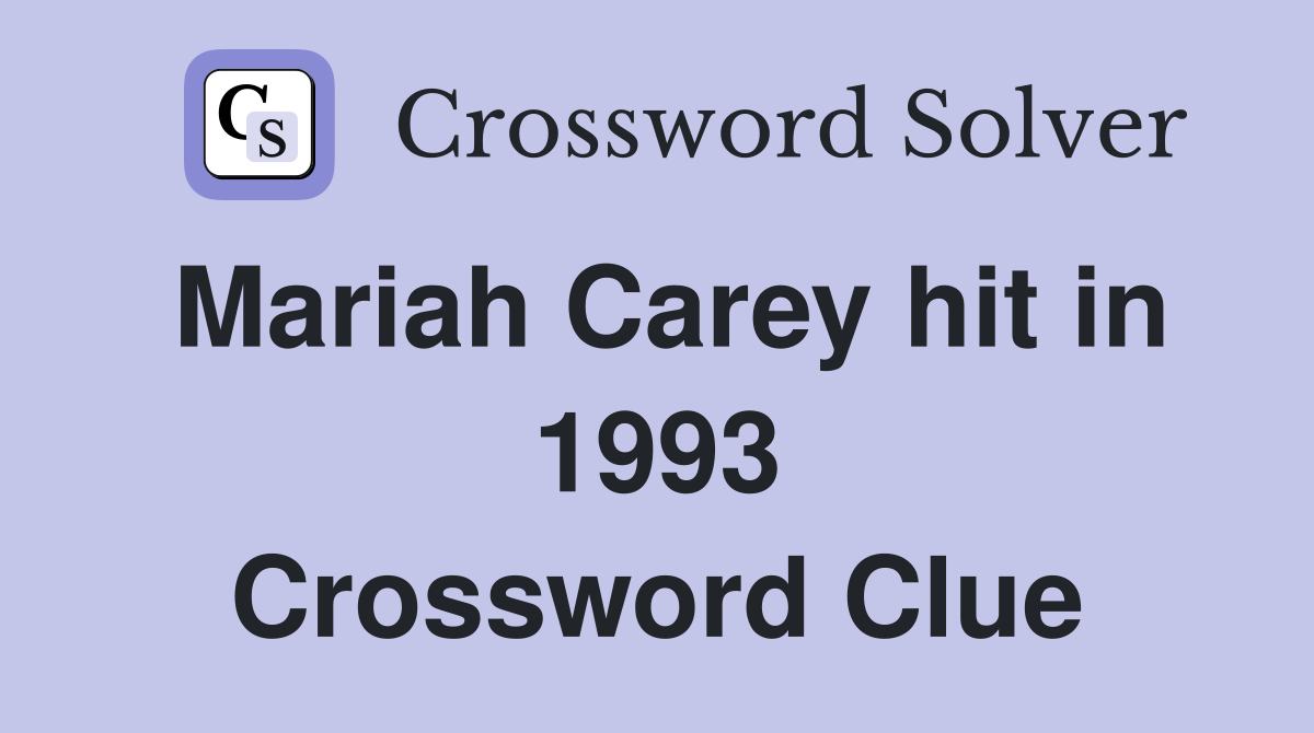 Mariah Carey hit in 1993 Crossword Clue