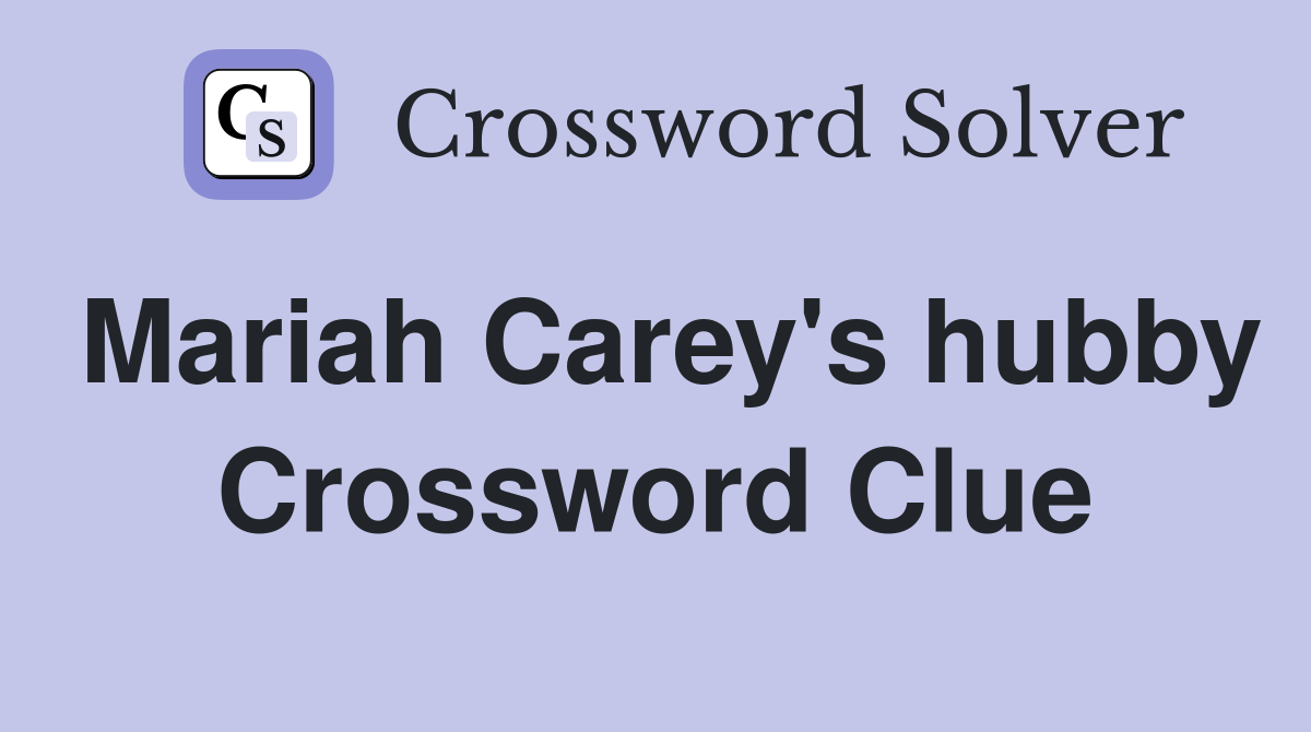 Mariah Carey's hubby Crossword Clue