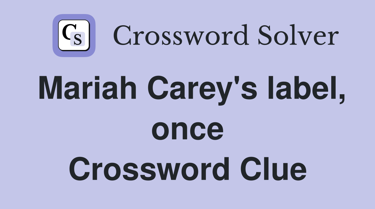Mariah Carey's label, once Crossword Clue