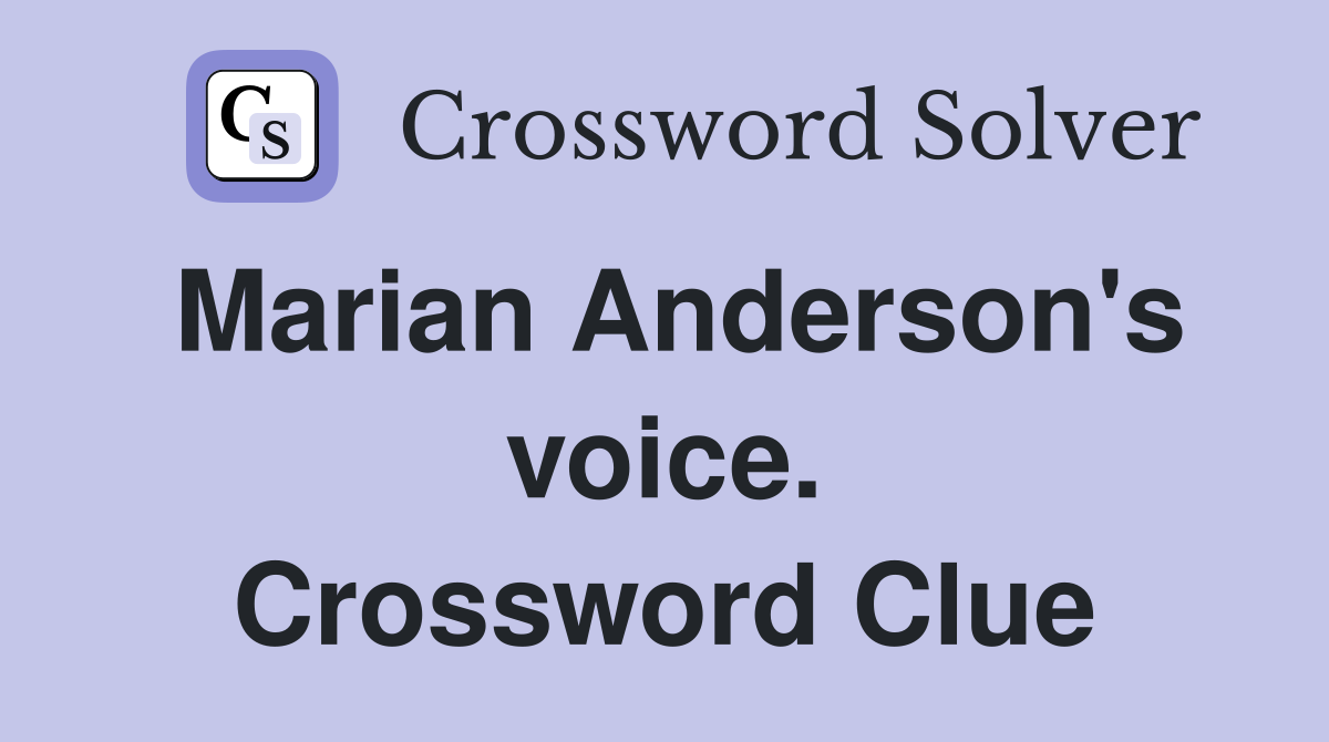 Marian Anderson's voice. Crossword Clue