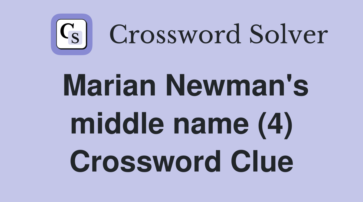 Marian Newman's middle name (4) Crossword Clue