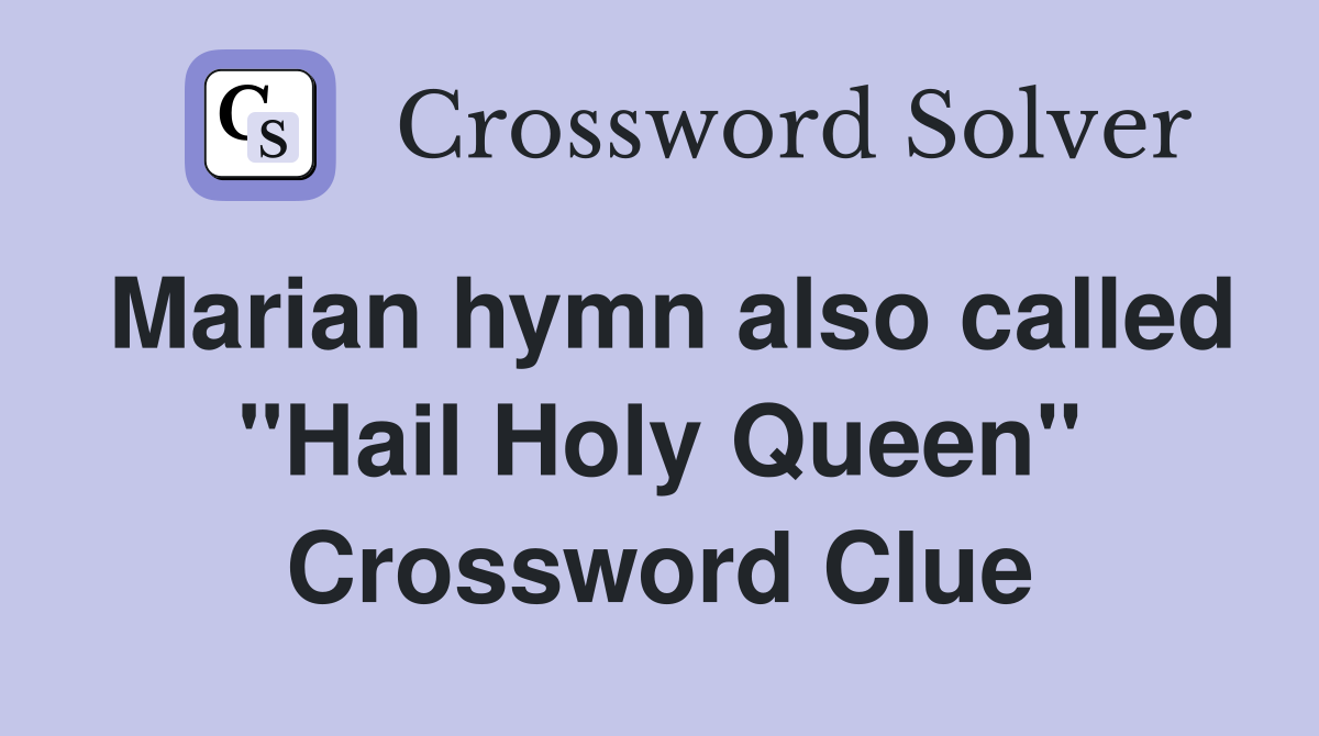Marian hymn also called "Hail Holy Queen" Crossword Clue