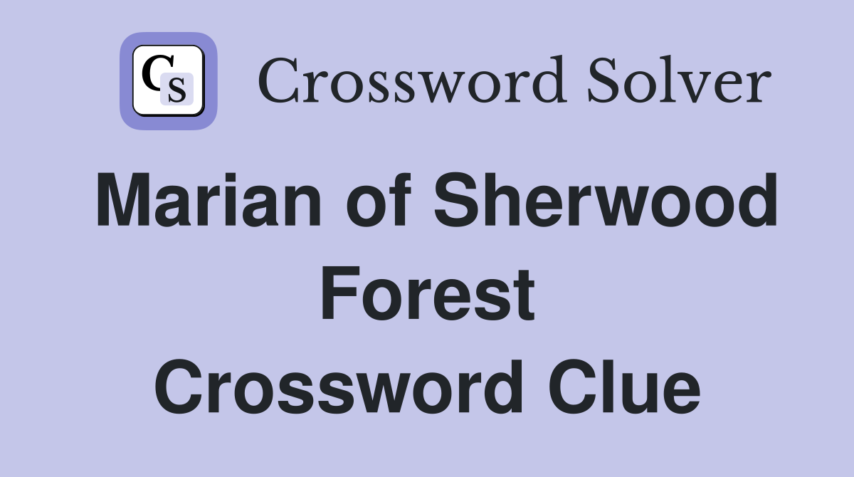 Marian of Sherwood Forest Crossword Clue