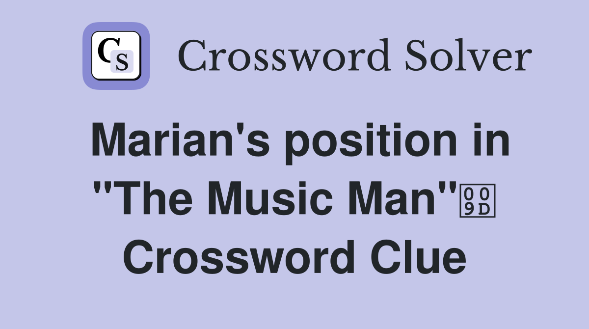 Marian's position in "The Music Man" Crossword Clue