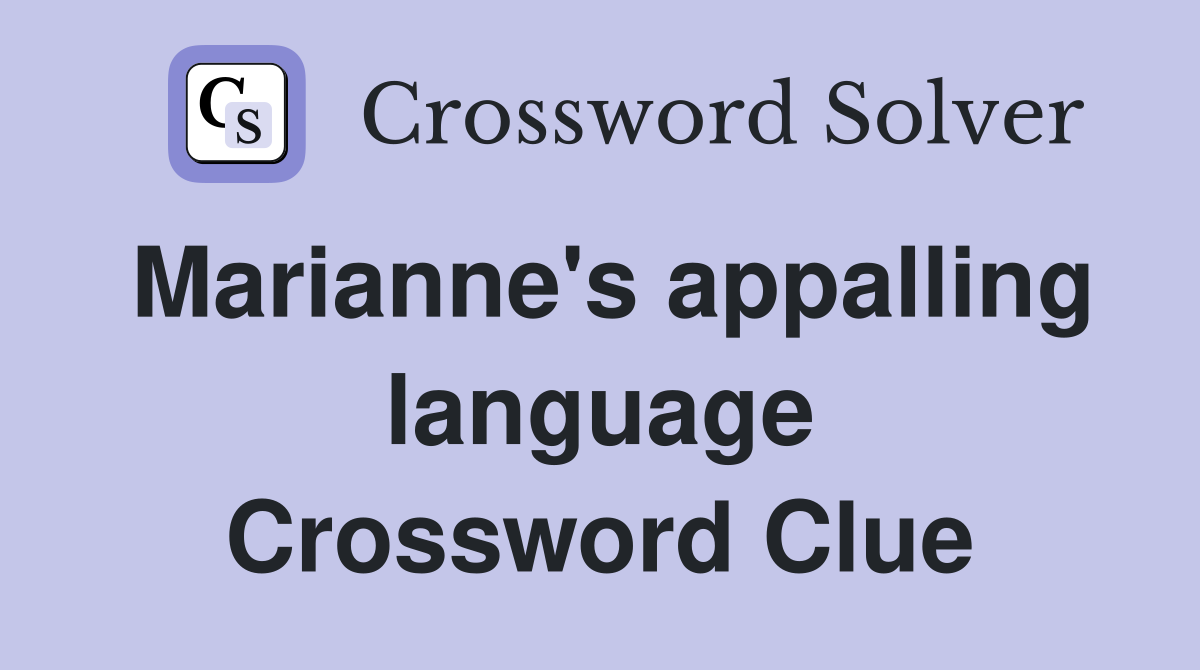 Marianne's appalling language Crossword Clue
