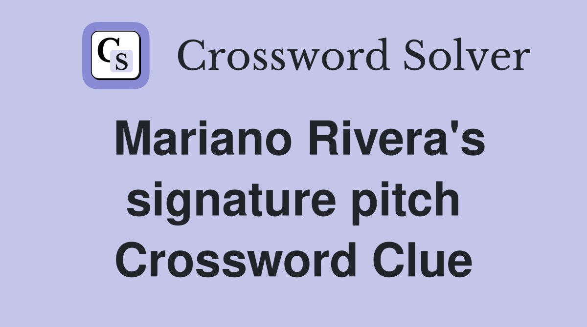 Mariano Rivera's signature pitch Crossword Clue