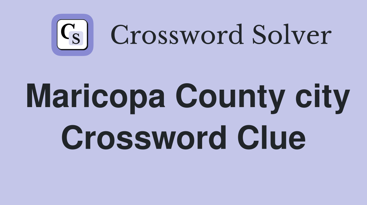 Maricopa County city Crossword Clue