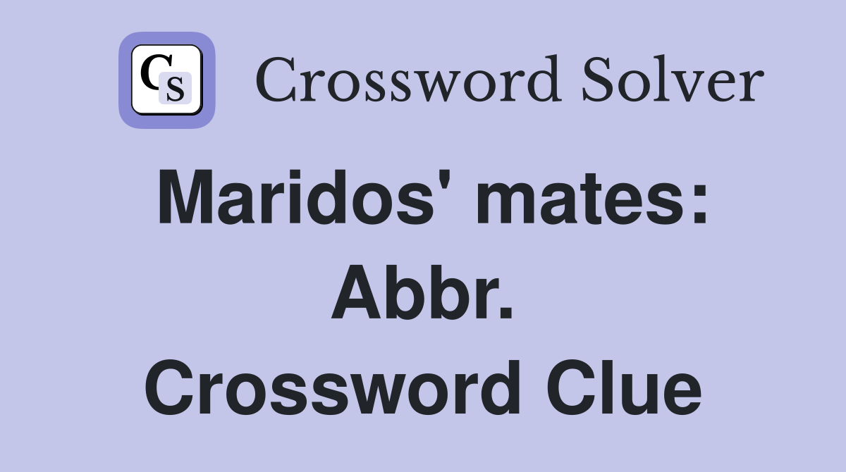 Maridos' mates: Abbr. Crossword Clue