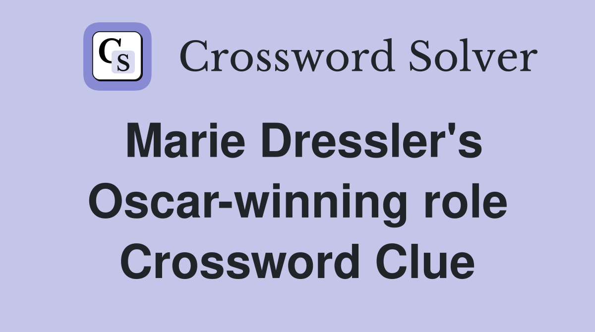 Marie Dressler's Oscar-winning role Crossword Clue