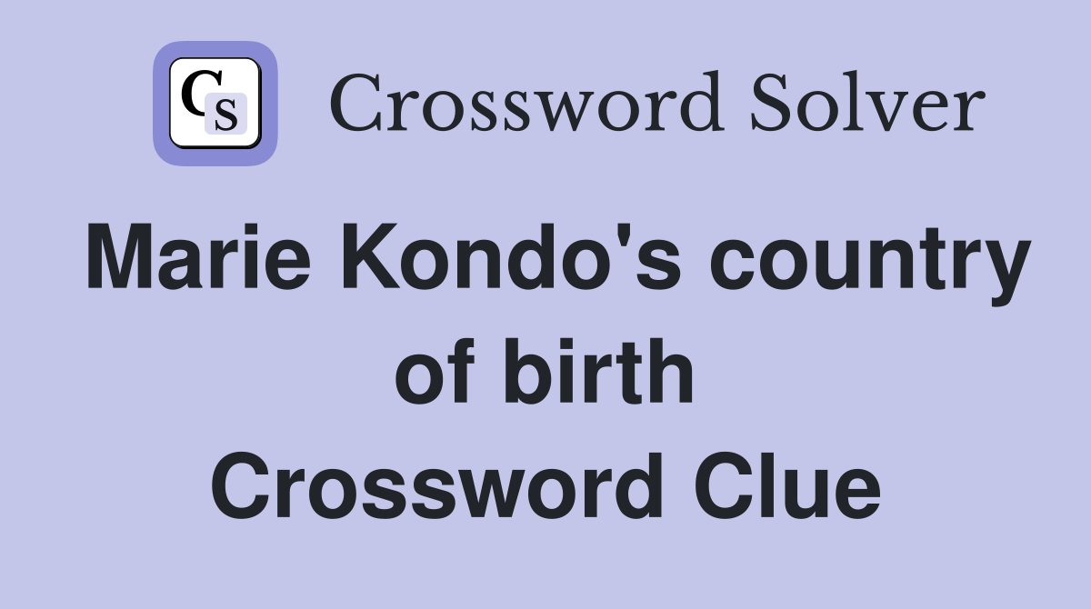 Marie Kondo's country of birth Crossword Clue