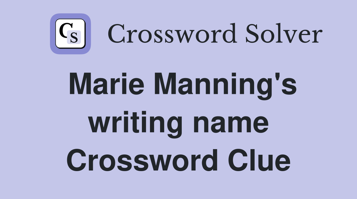 Marie Manning's writing name Crossword Clue
