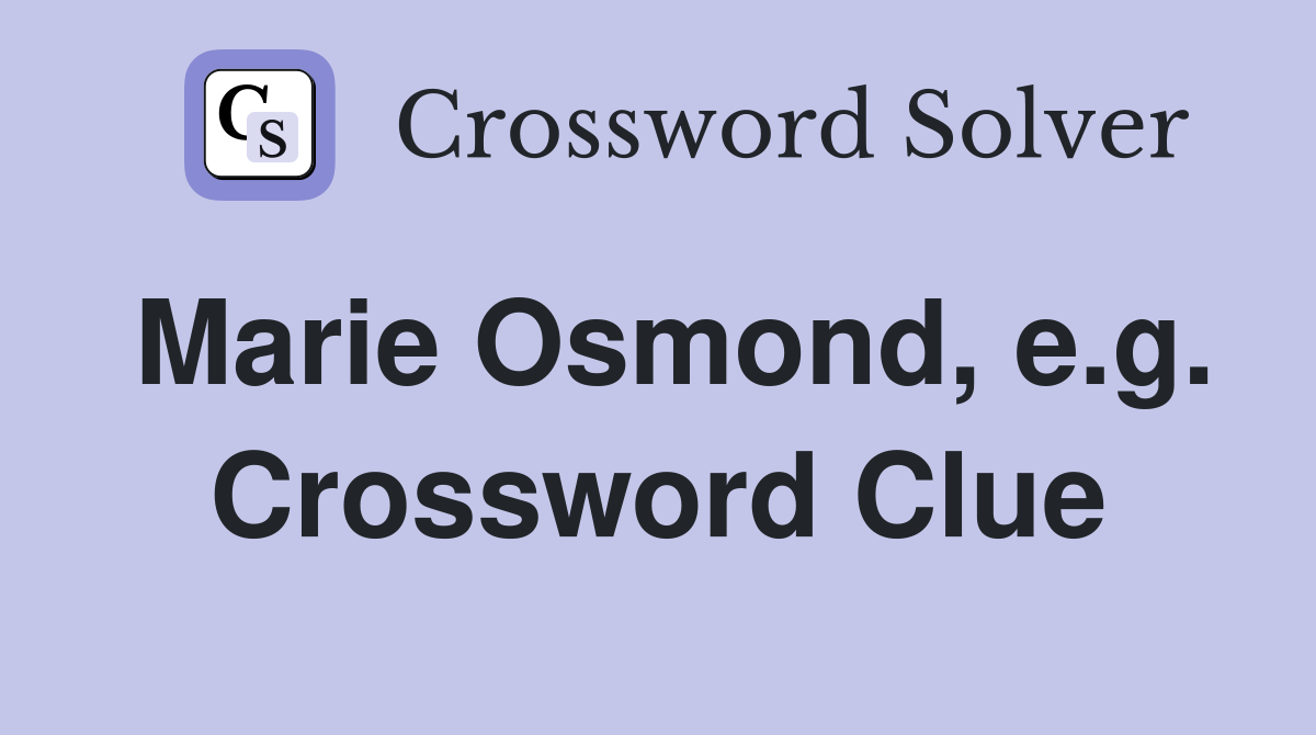 Marie Osmond, e.g. Crossword Clue