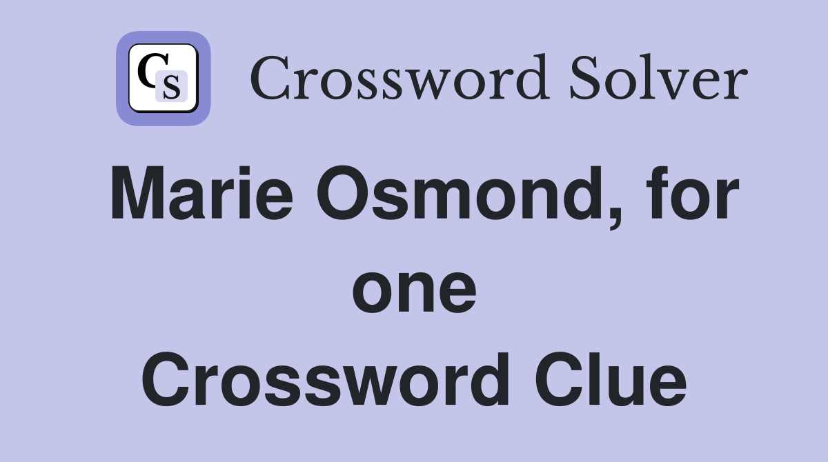 Marie Osmond, for one Crossword Clue