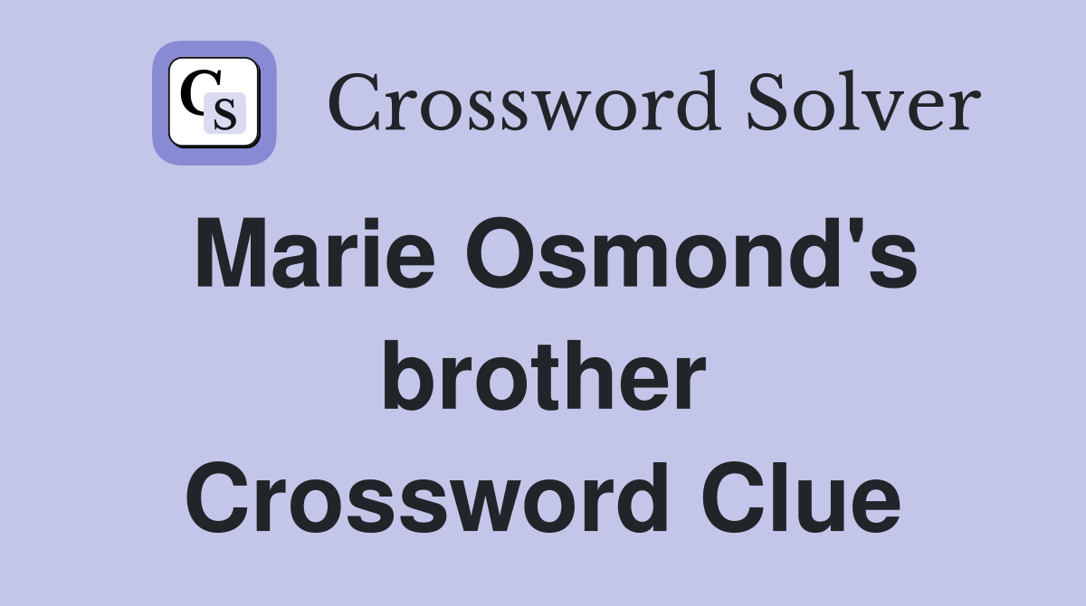 Marie Osmond's brother Crossword Clue