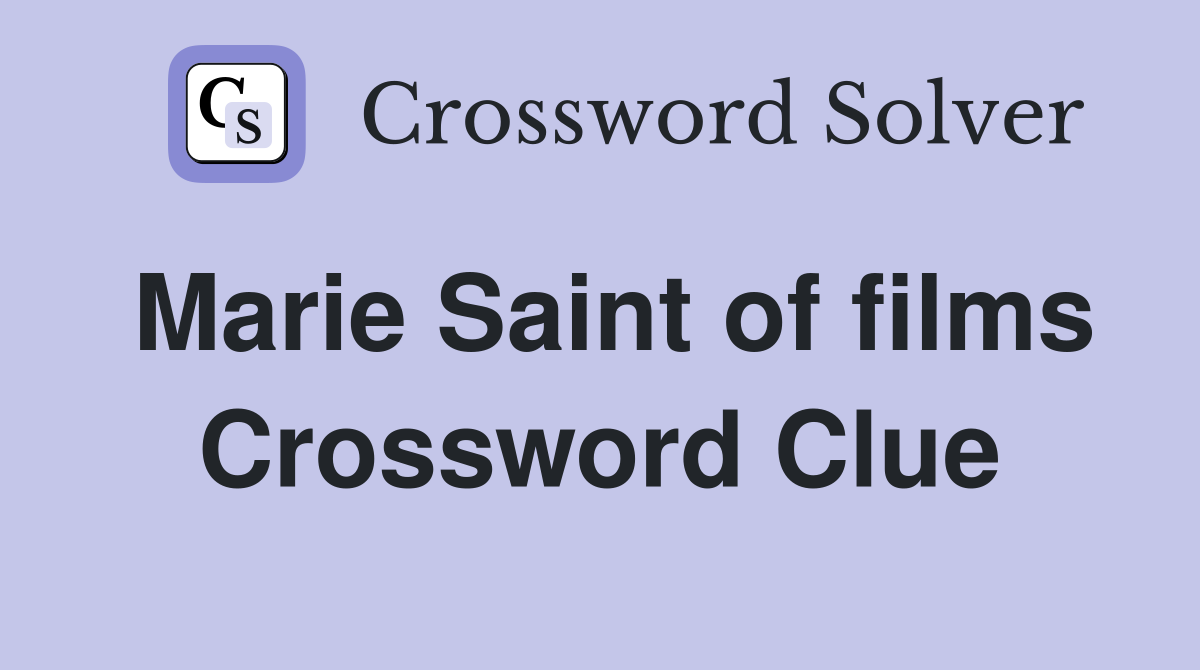 Marie Saint of films Crossword Clue
