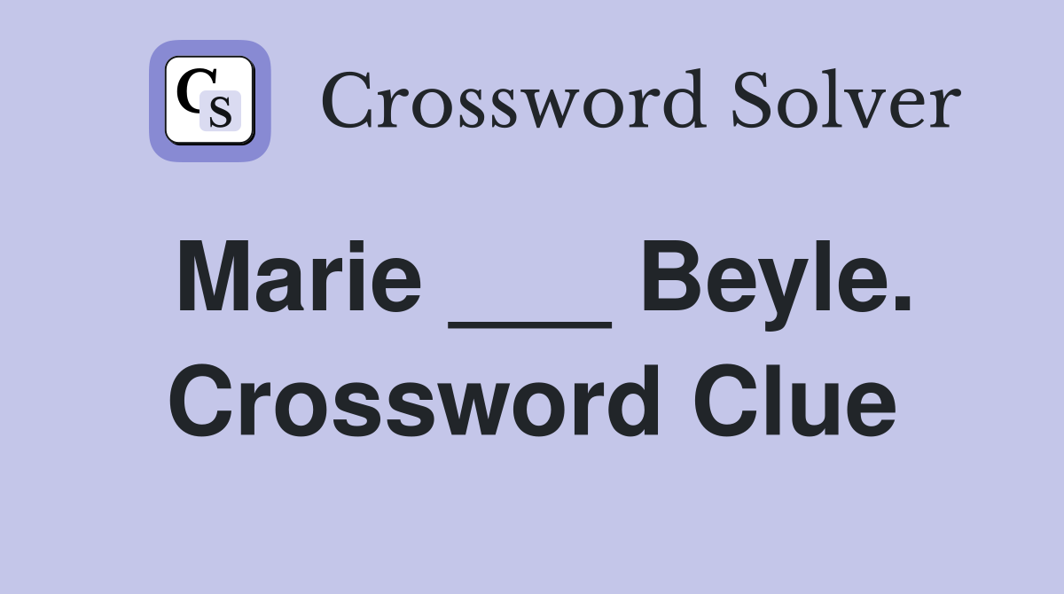 Marie ___ Beyle. Crossword Clue