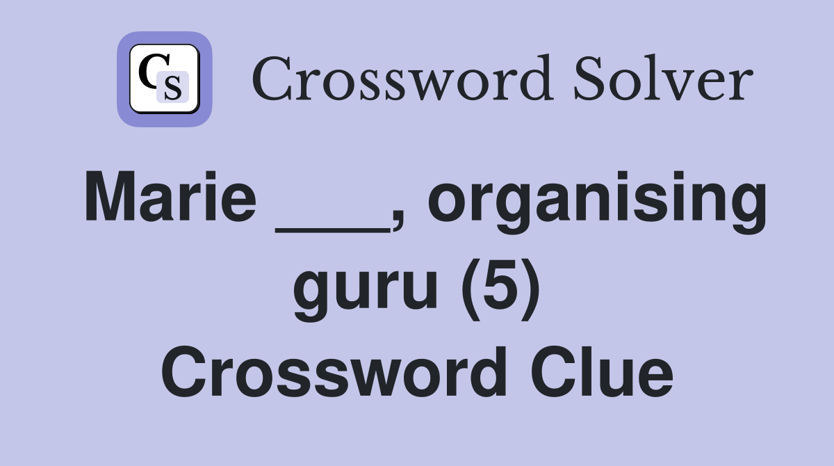 Marie ___, organising guru (5) Crossword Clue