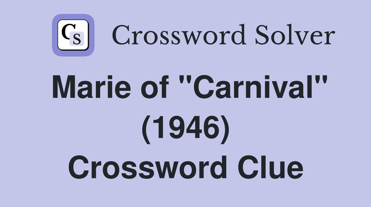 Marie of "Carnival" (1946) Crossword Clue